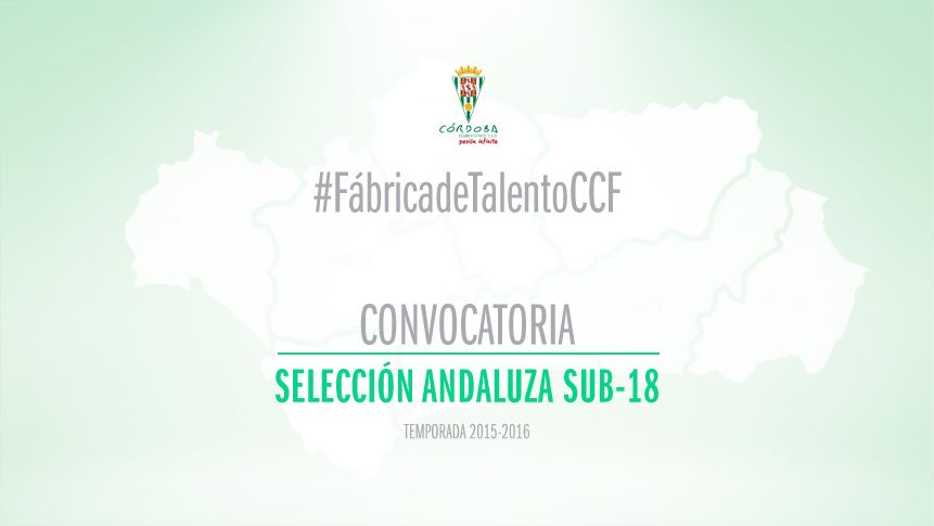 #FábricadeTalentoCCF: Convocatoria Selección Andaluza Sub18 y selecciones provinciales